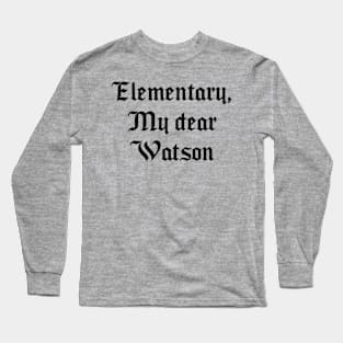 Elementary, My dear Watson Long Sleeve T-Shirt